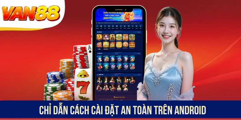 Chỉ dẫn cách cài đặt an toàn trên Android