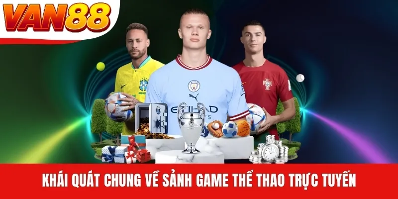 Khái quát chung về sảnh game thể thao trực tuyến