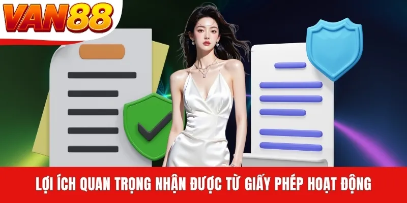 Lợi ích quan trọng nhận được từ giấy phép hoạt động